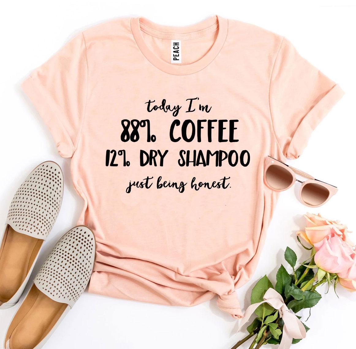 Today I’m 88% Coffee T-shirt