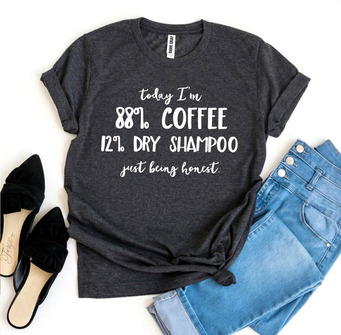 Today I’m 88% Coffee T-shirt