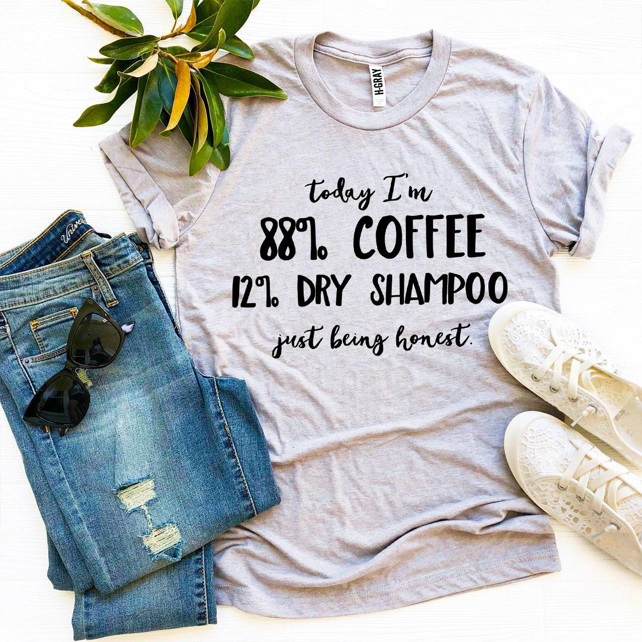 Today I’m 88% Coffee T-shirt