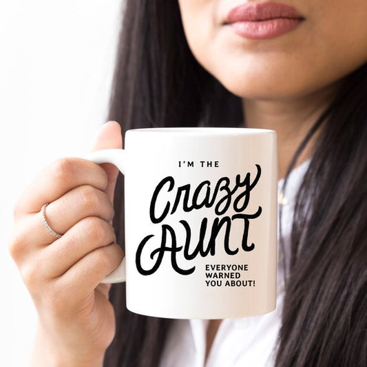 11oz Coffee Mug - I'm The Crazy Aunt Everyone