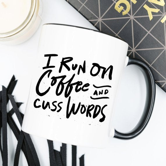 I Run On Coffee and Cuss Words - Ceramic Coffee