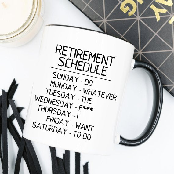 Retirement Schedule - 11oz Coffee Mug - Funny